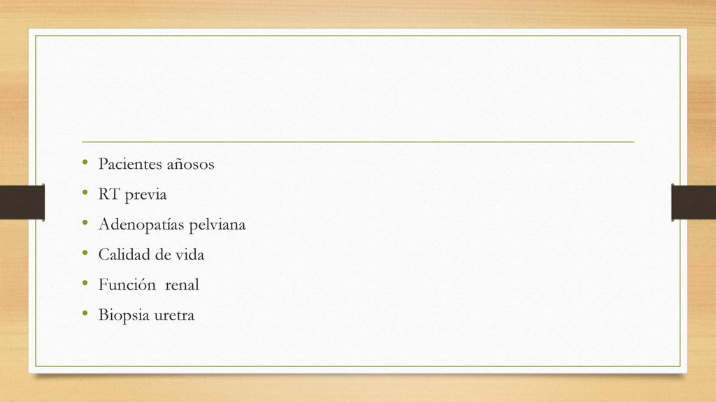 Pacientes añosos RT previa Adenopatías pelviana Calidad de vida Función renal Biopsia uretra