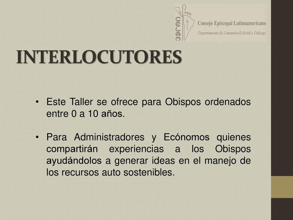 INTERLOCUTORES Este Taller se ofrece para Obispos ordenados entre 0 a 10 años.