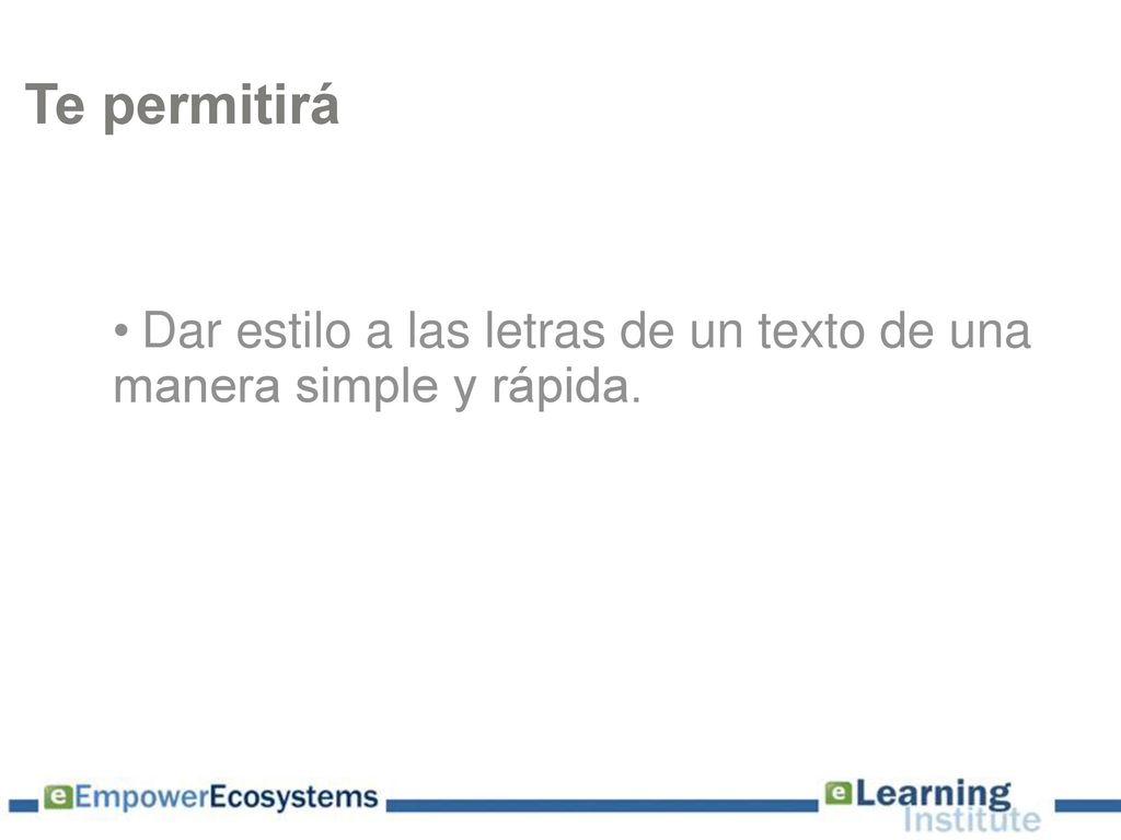 Te permitirá Dar estilo a las letras de un texto de una manera simple y rápida.