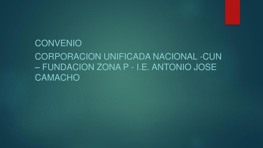 CONVENIO CORPORACION UNIFICADA NACIONAL -CUN – FUNDACION ZONA P - I.E. ANTONIO JOSE CAMACHO