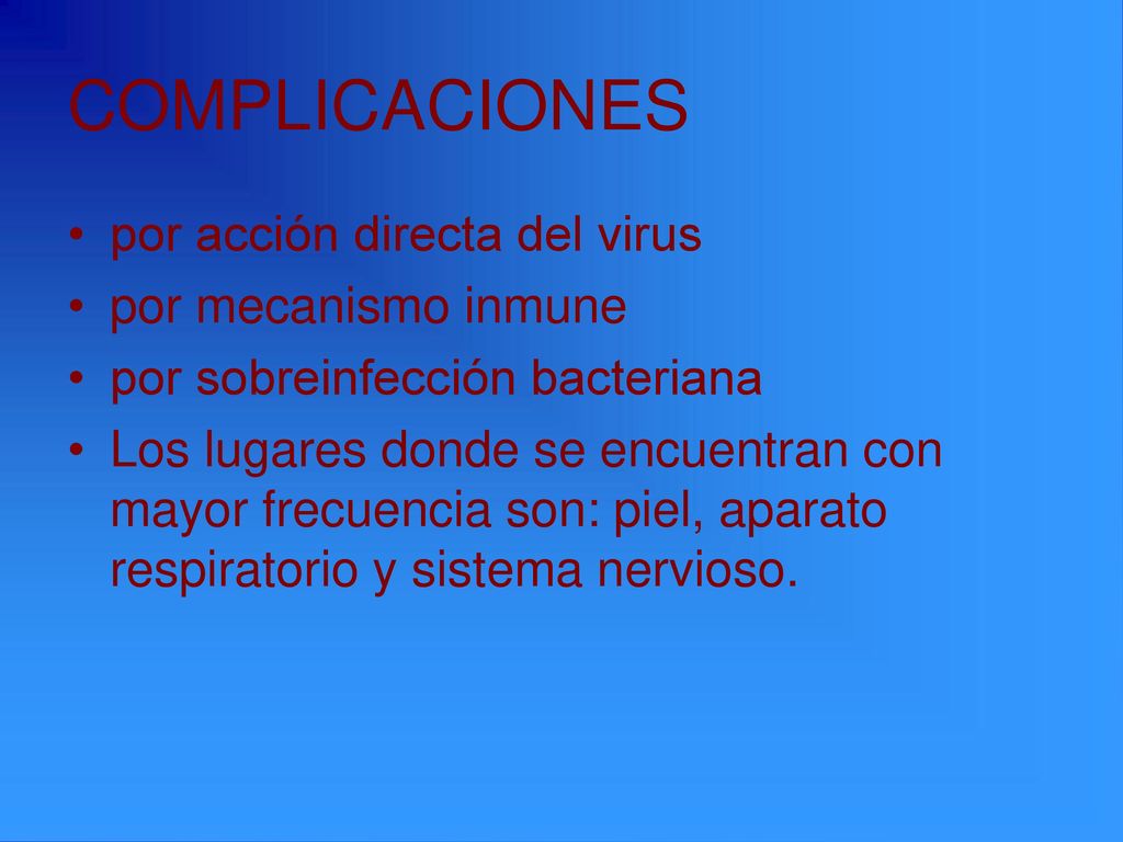 COMPLICACIONES por acción directa del virus por mecanismo inmune