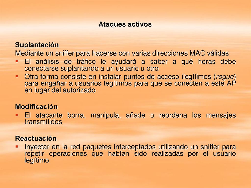 Ataques activos Suplantación. Mediante un sniffer para hacerse con varias direcciones MAC válidas.