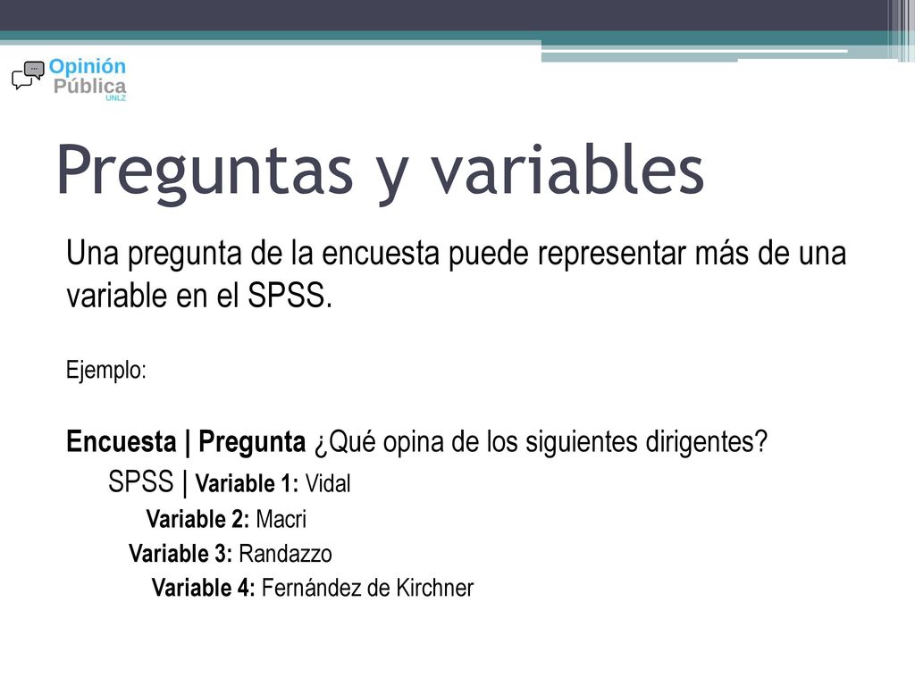 Preguntas y variables Una pregunta de la encuesta puede representar más de una variable en el SPSS.
