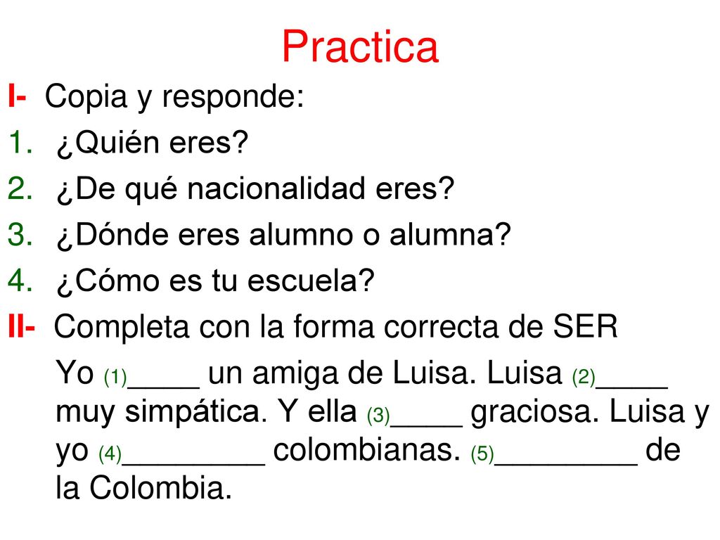 Practica I- Copia y responde: ¿Quién eres ¿De qué nacionalidad eres