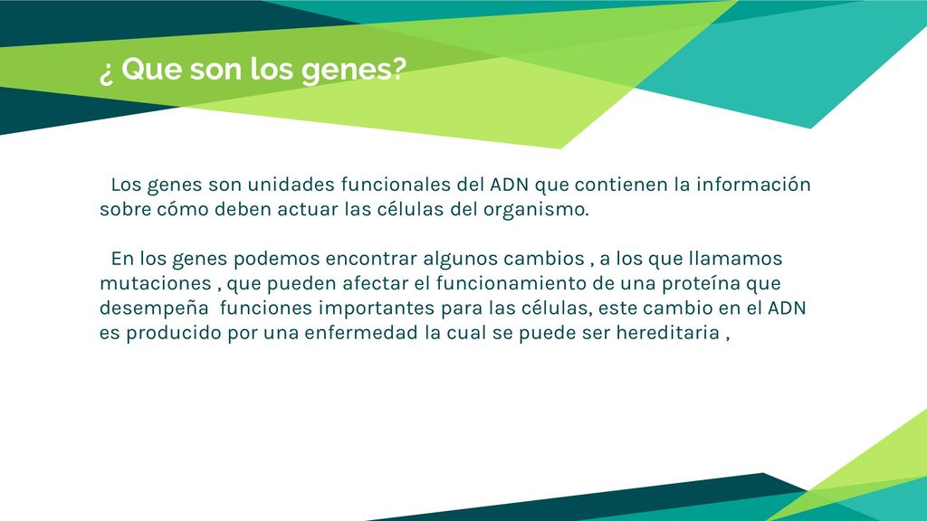 ¿ Que son los genes Los genes son unidades funcionales del ADN que contienen la información sobre cómo deben actuar las células del organismo.