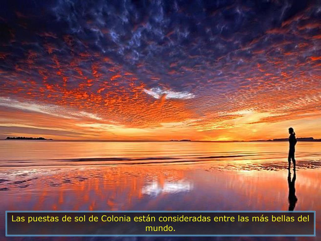 Las puestas de sol de Colonia están consideradas entre las más bellas del mundo.