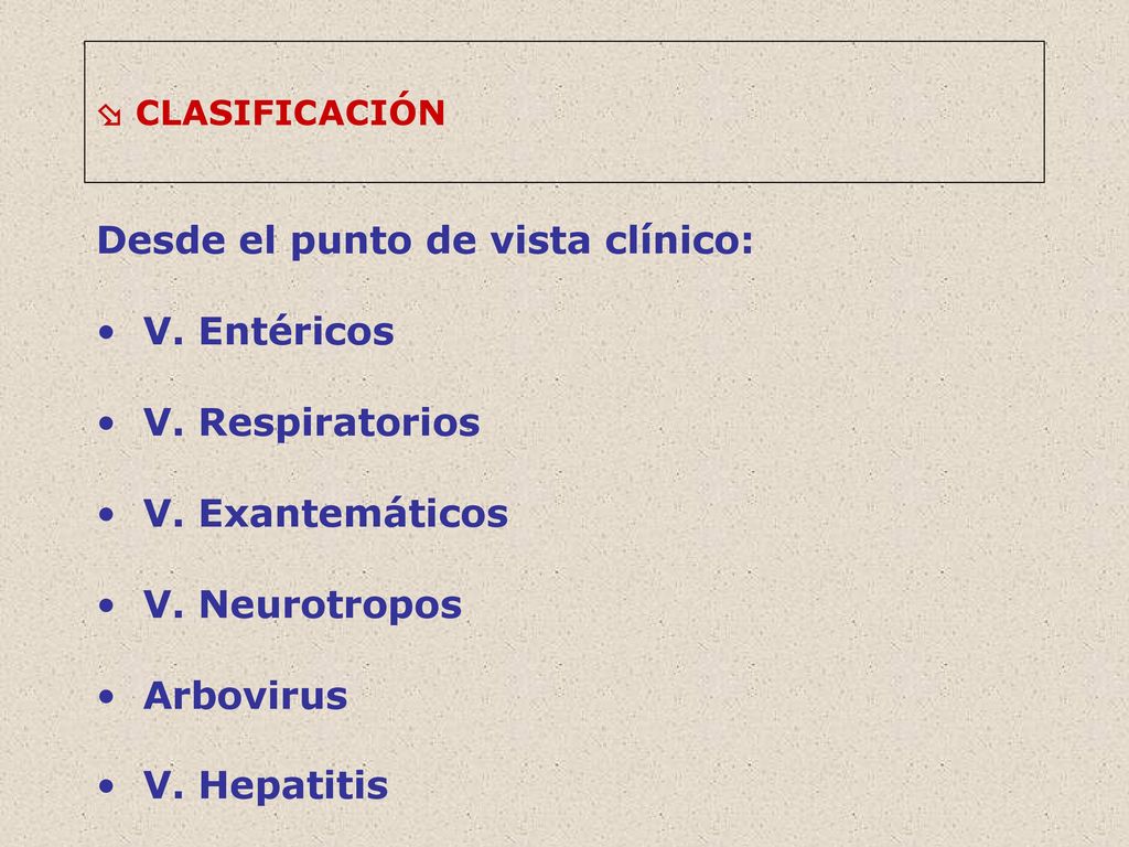 Desde el punto de vista clínico: V. Entéricos V. Respiratorios