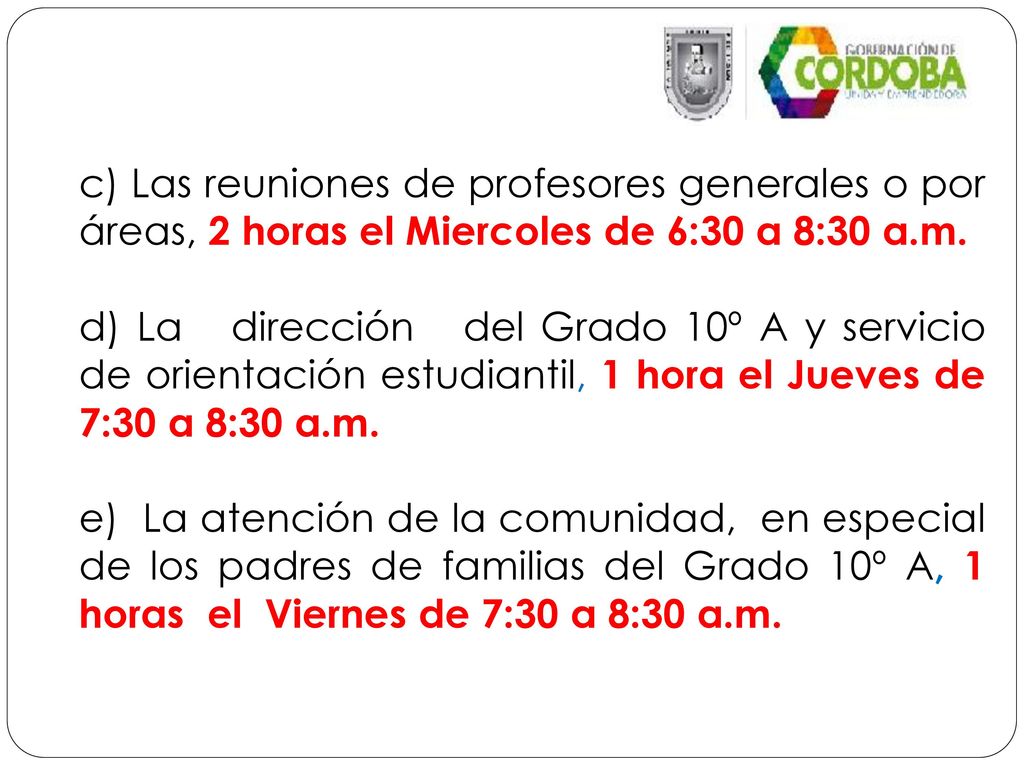 c) Las reuniones de profesores generales o por áreas, 2 horas el Miercoles de 6:30 a 8:30 a.m.