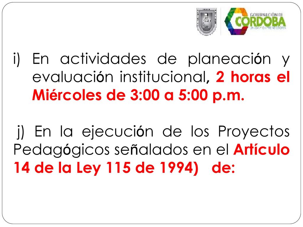 En actividades de planeación y evaluación institucional, 2 horas el Miércoles de 3:00 a 5:00 p.m.