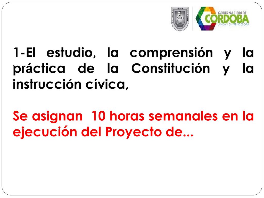 Se asignan 10 horas semanales en la ejecución del Proyecto de...