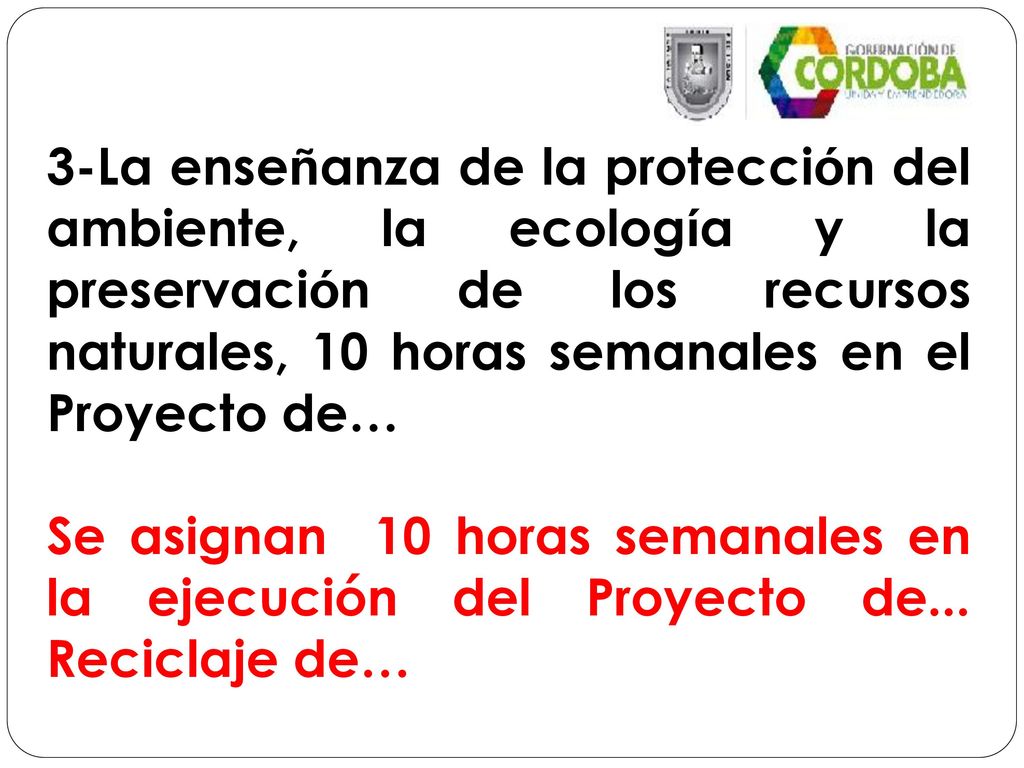 3-La enseñanza de la protección del ambiente, la ecología y la preservación de los recursos naturales, 10 horas semanales en el Proyecto de…