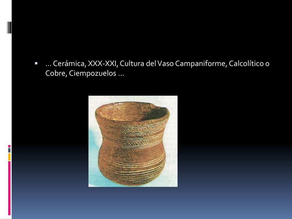 ... Cerámica, XXX-XXI, Cultura del Vaso Campaniforme, Calcolítico o Cobre, Ciempozuelos ...