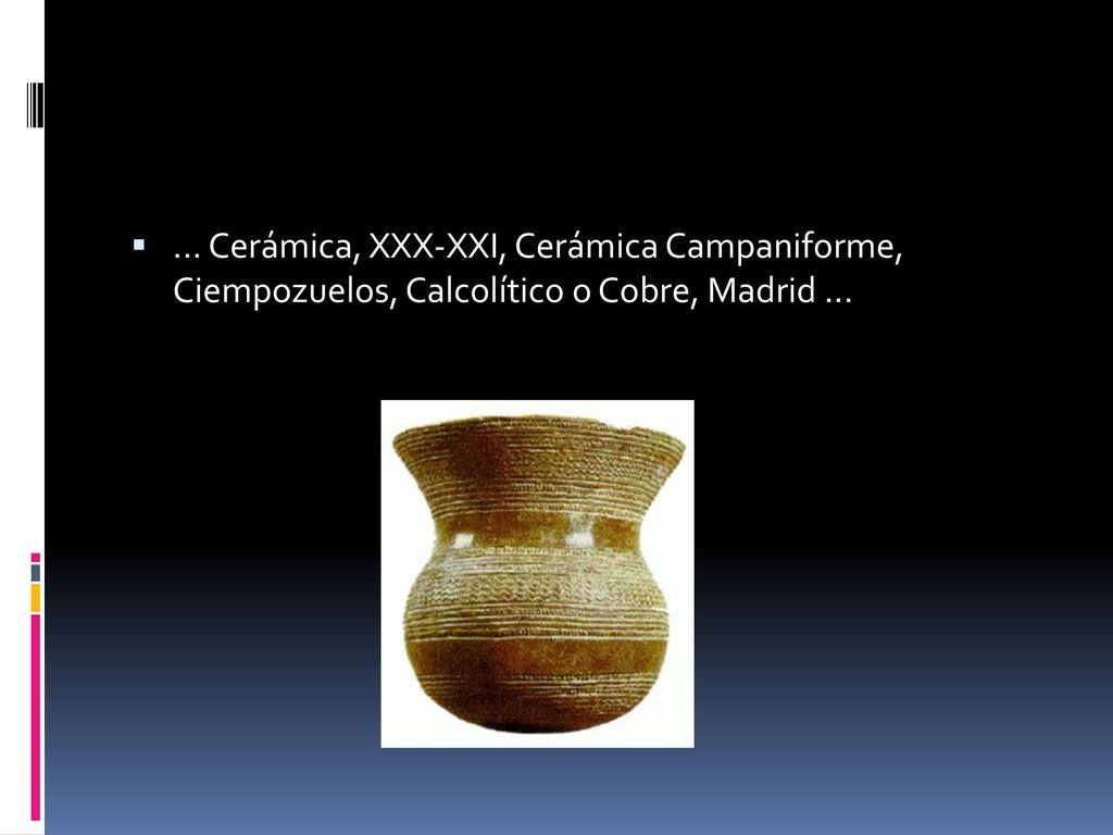 ... Cerámica, XXX-XXI, Cerámica Campaniforme, Ciempozuelos, Calcolítico o Cobre, Madrid ...