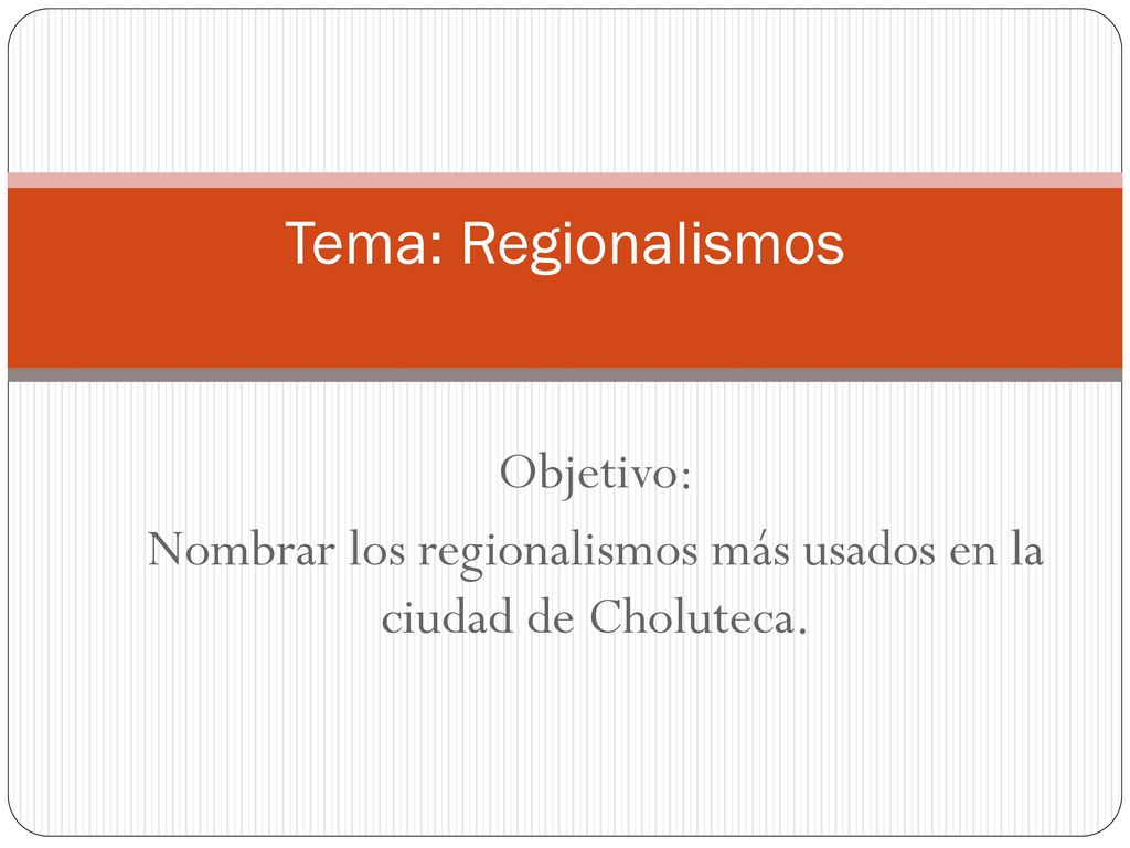 Nombrar los regionalismos más usados en la ciudad de Choluteca.