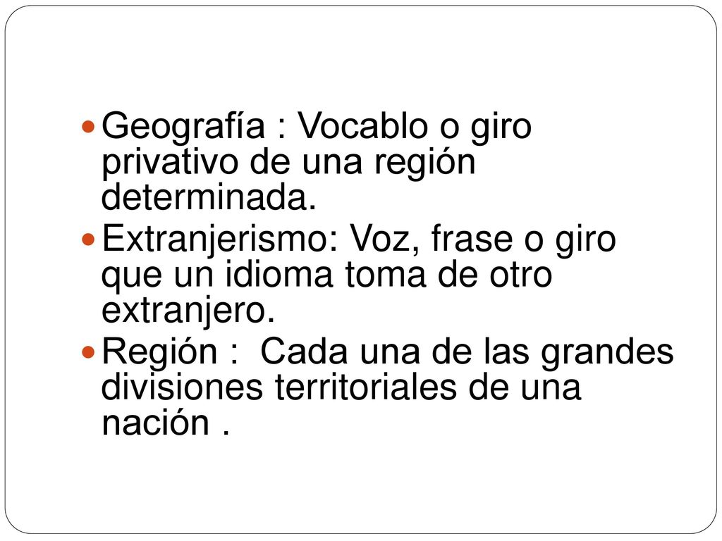 Geografía : Vocablo o giro privativo de una región determinada.