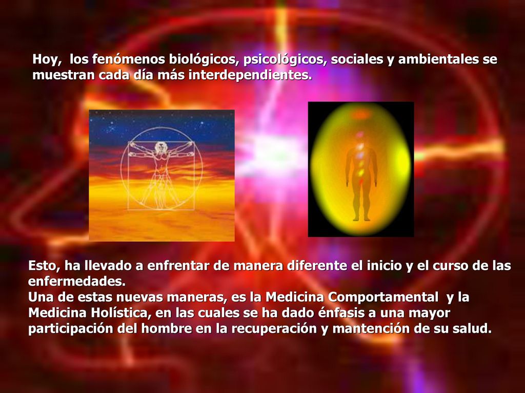 Hoy, los fenómenos biológicos, psicológicos, sociales y ambientales se muestran cada día más interdependientes.