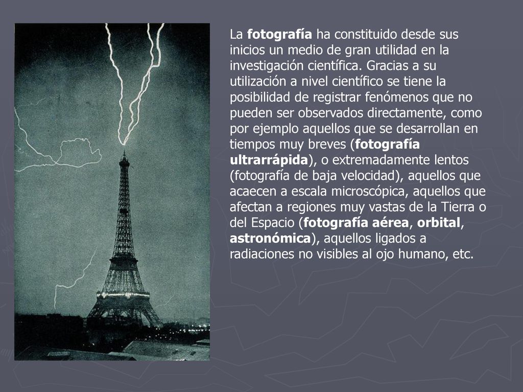 La fotografía ha constituido desde sus inicios un medio de gran utilidad en la investigación científica.