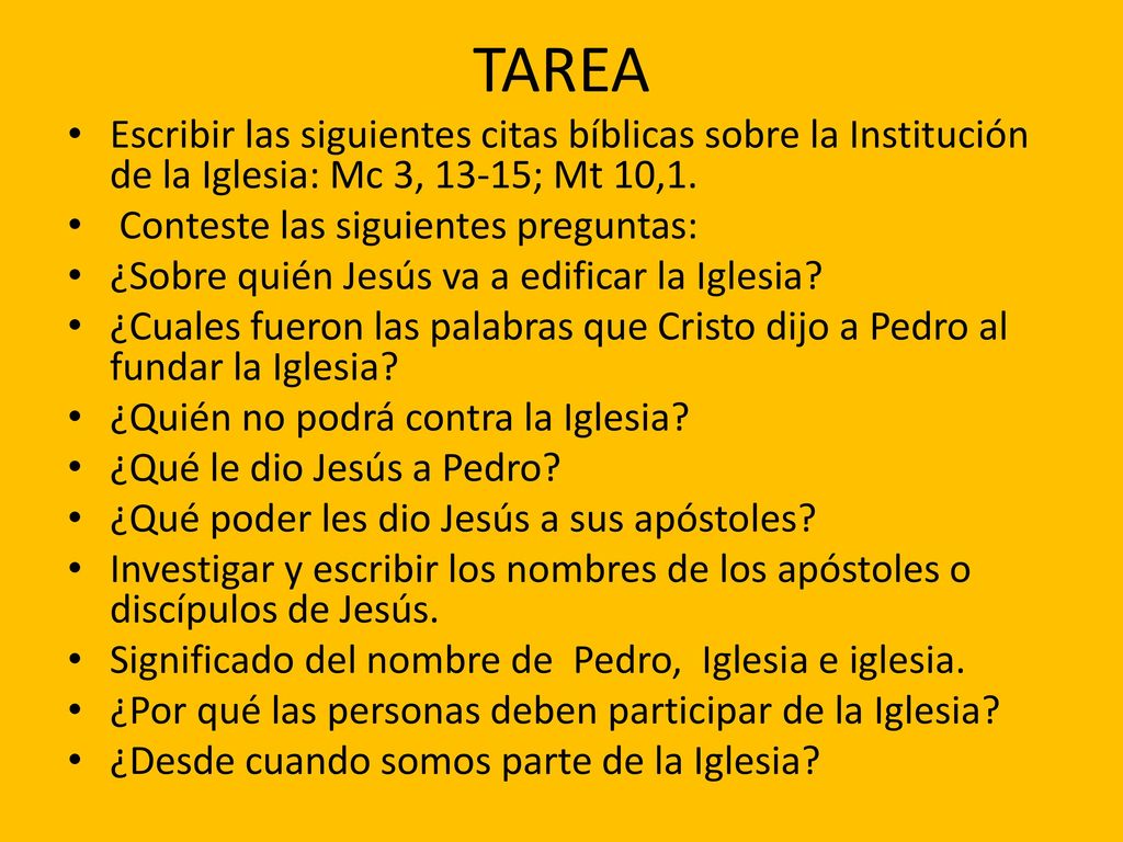 TAREA Escribir las siguientes citas bíblicas sobre la Institución de la Iglesia: Mc 3, 13-15; Mt 10,1.