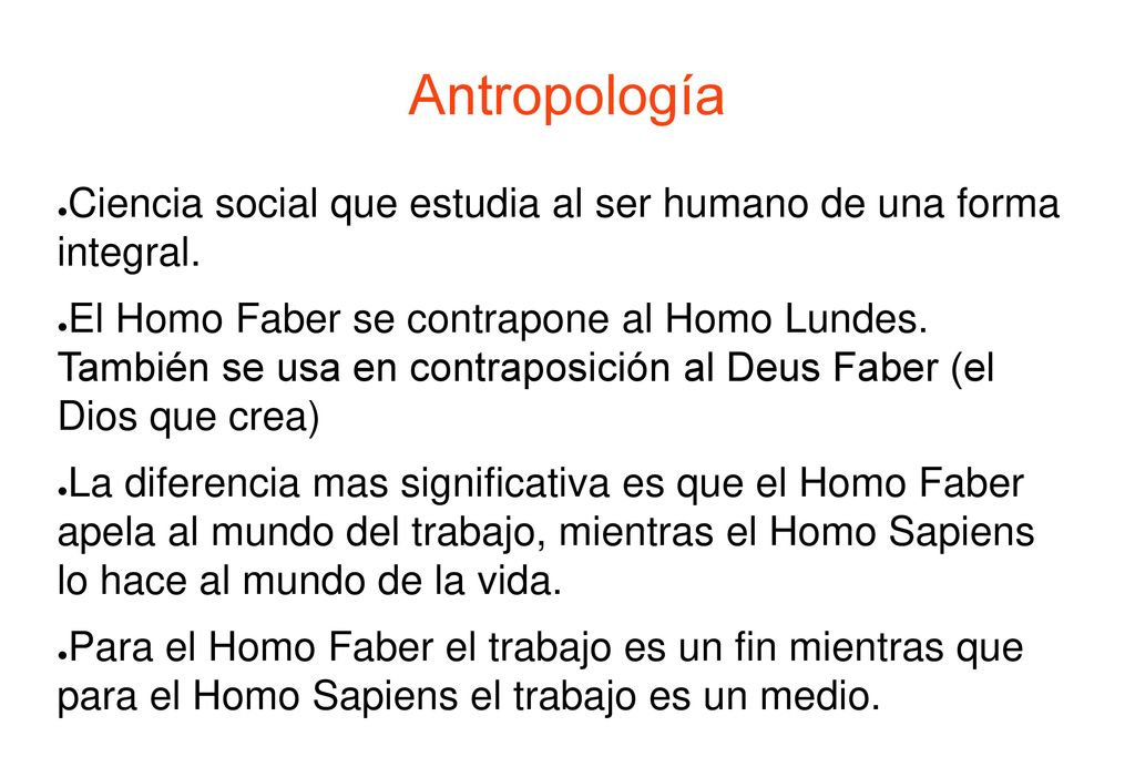 Antropología Ciencia social que estudia al ser humano de una forma integral.