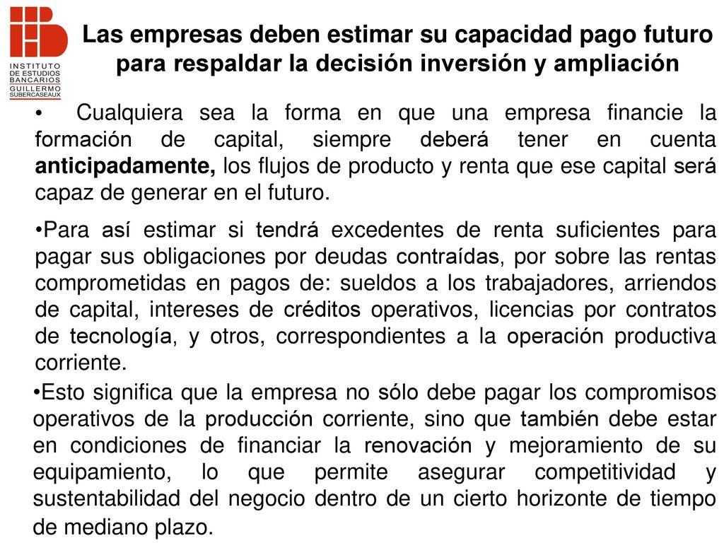 Las empresas deben estimar su capacidad pago futuro para respaldar la decisión inversión y ampliación