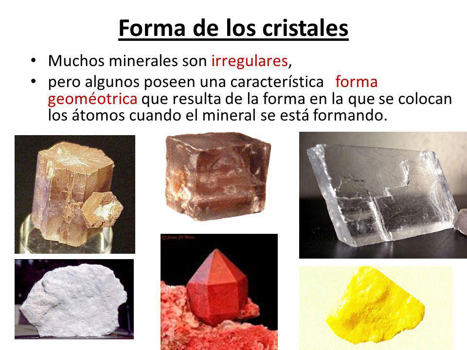 Forma de los cristales Muchos minerales son irregulares,