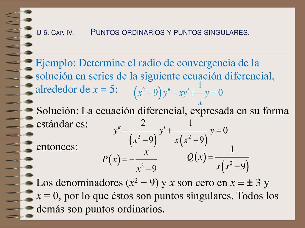 Solución: La ecuación diferencial, expresada en su forma estándar es: