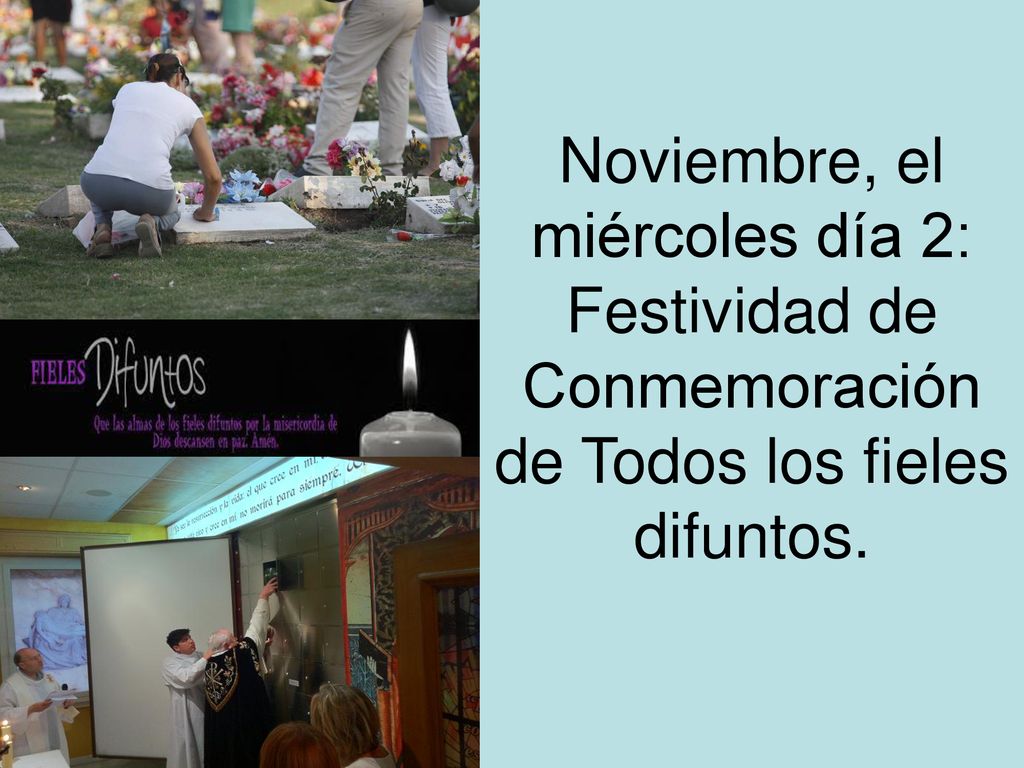 Noviembre, el miércoles día 2: Festividad de Conmemoración de Todos los fieles difuntos.
