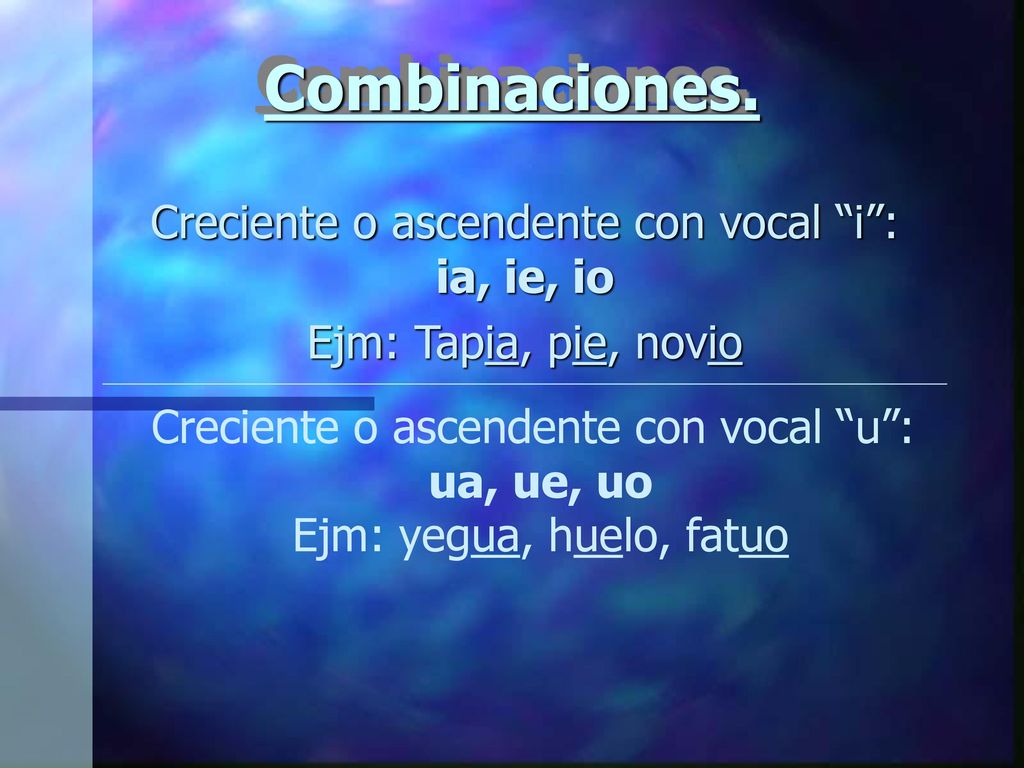 Combinaciones. Creciente o ascendente con vocal i : ia, ie, io