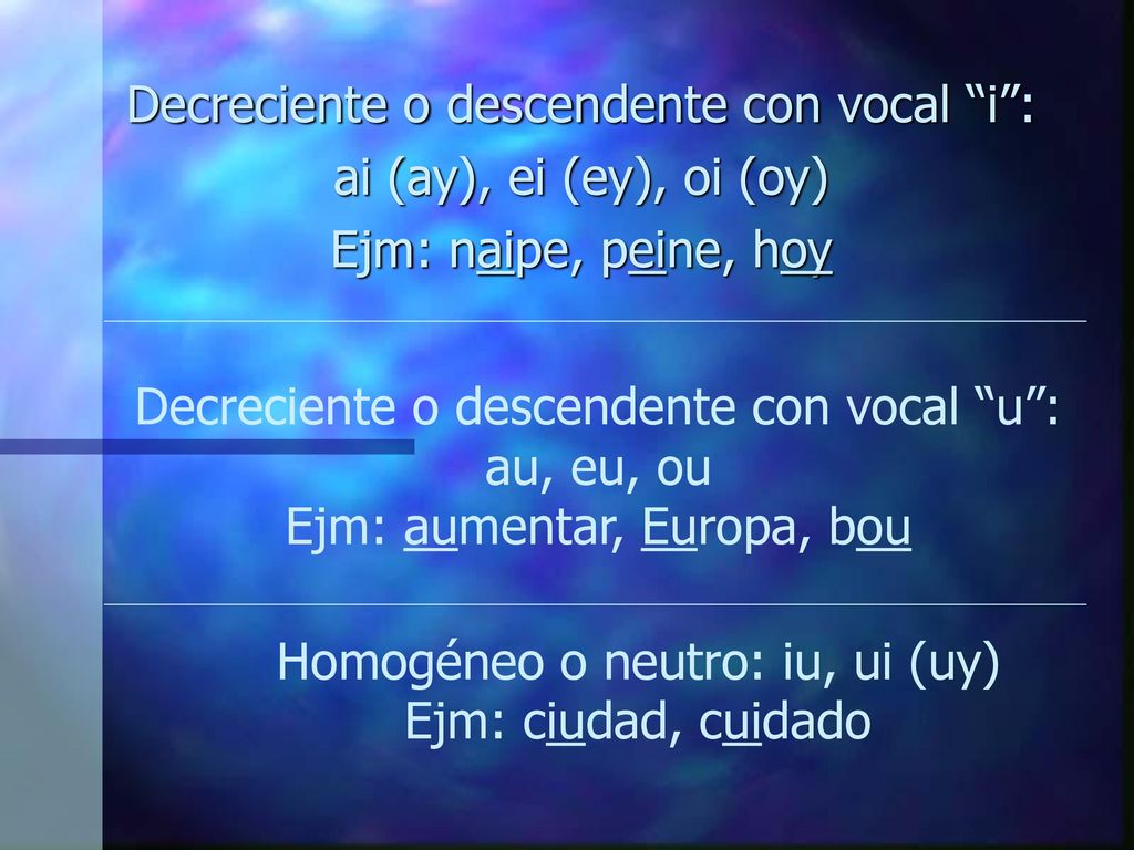 Decreciente o descendente con vocal i : ai (ay), ei (ey), oi (oy)
