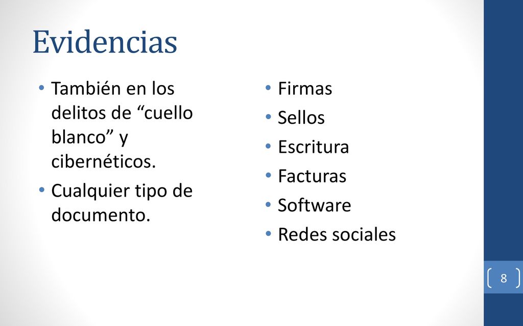 Evidencias También en los delitos de cuello blanco y cibernéticos.