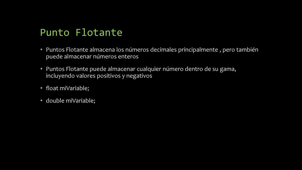Punto Flotante Puntos Flotante almacena los números decimales principalmente , pero también puede almacenar números enteros.