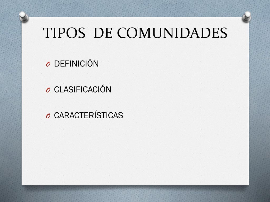 TIPOS DE COMUNIDADES DEFINICIÓN CLASIFICACIÓN CARACTERÍSTICAS