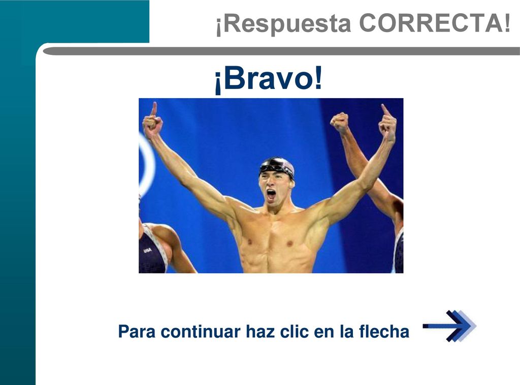 ¡Respuesta CORRECTA! ¡Bravo! Para continuar haz clic en la flecha