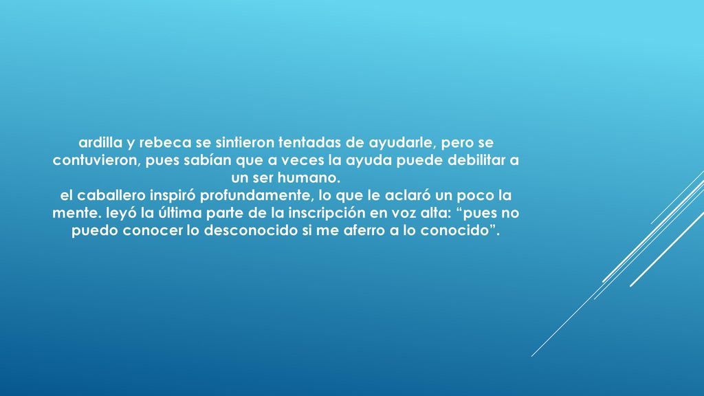 ardilla y rebeca se sintieron tentadas de ayudarle, pero se contuvieron, pues sabían que a veces la ayuda puede debilitar a un ser humano.