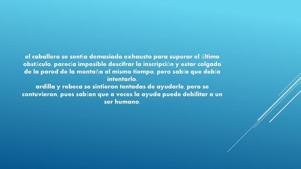 el caballero se sentía demasiado exhausto para superar el último obstáculo.