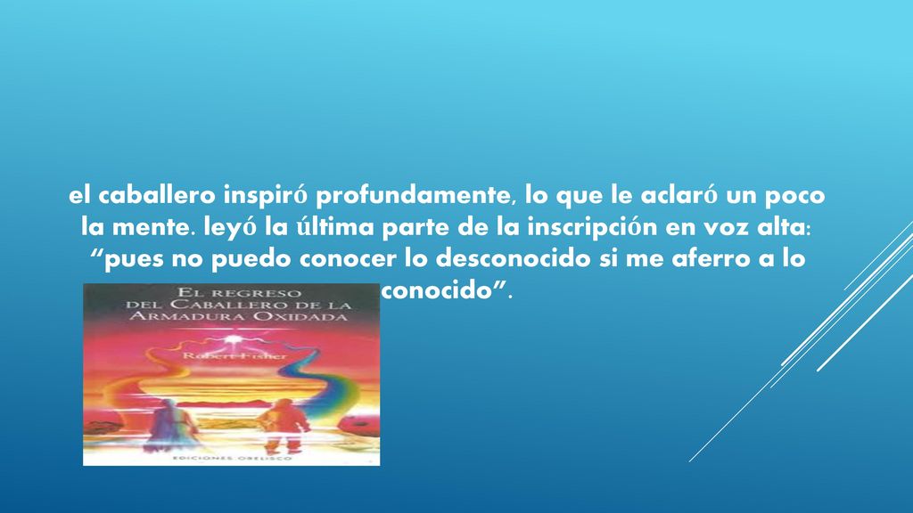 el caballero inspiró profundamente, lo que le aclaró un poco la mente