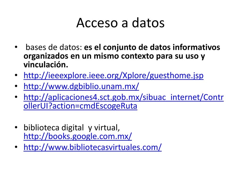 Acceso a datos bases de datos: es el conjunto de datos informativos organizados en un mismo contexto para su uso y vinculación.