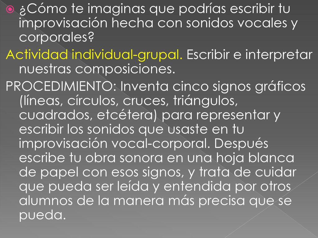 ¿Cómo te imaginas que podrías escribir tu improvisación hecha con sonidos vocales y corporales