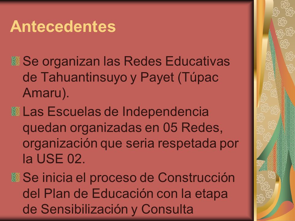 Antecedentes Se organizan las Redes Educativas de Tahuantinsuyo y Payet (Túpac Amaru).