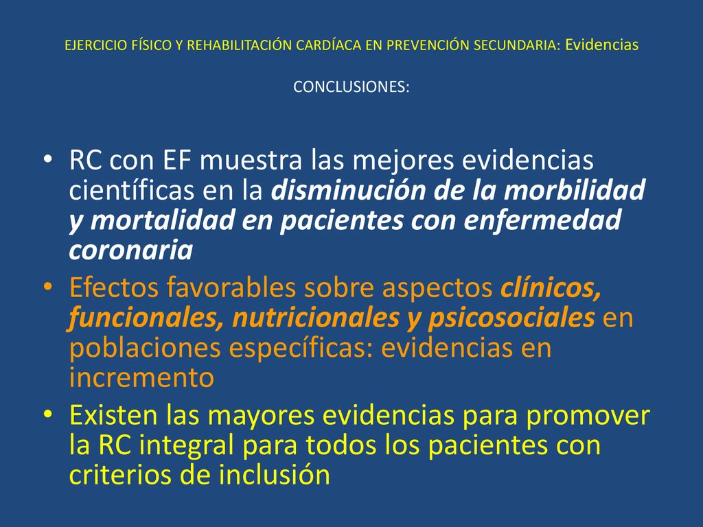 EJERCICIO FÍSICO Y REHABILITACIÓN CARDÍACA EN PREVENCIÓN SECUNDARIA: Evidencias CONCLUSIONES: