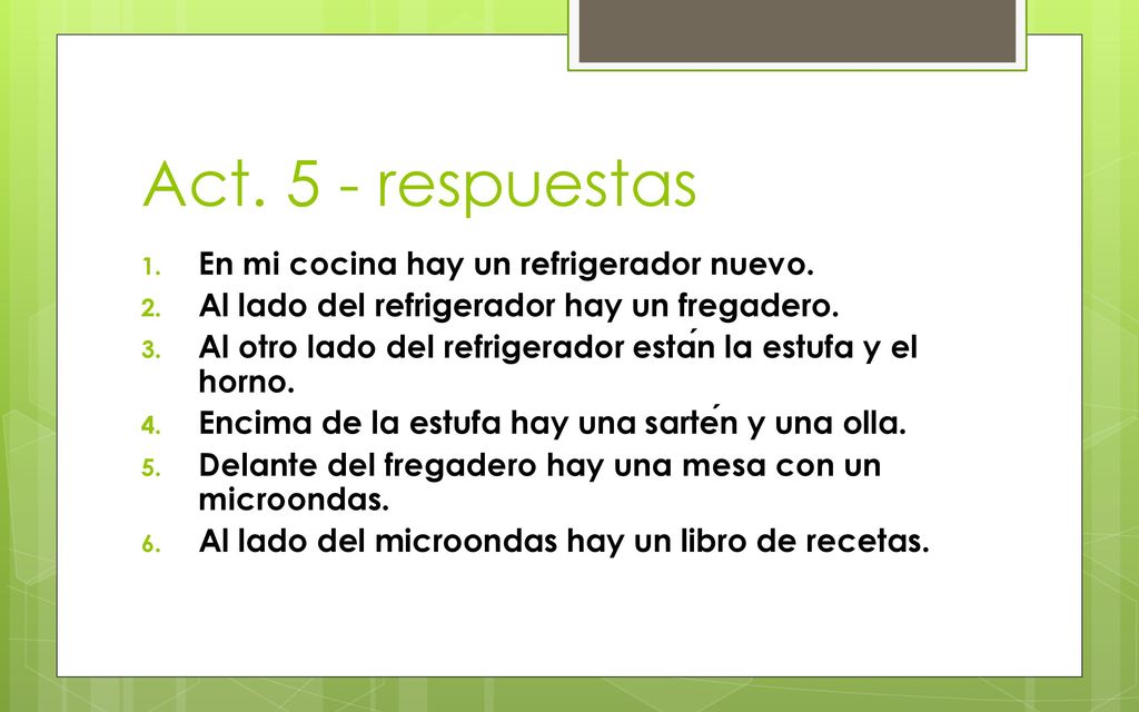 Act. 5 - respuestas En mi cocina hay un refrigerador nuevo.