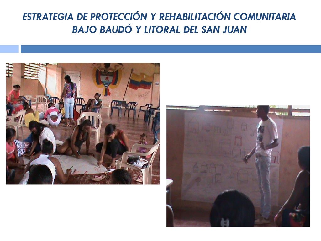 ESTRATEGIA DE PROTECCIÓN Y REHABILITACIÓN COMUNITARIA BAJO BAUDÓ Y LITORAL DEL SAN JUAN