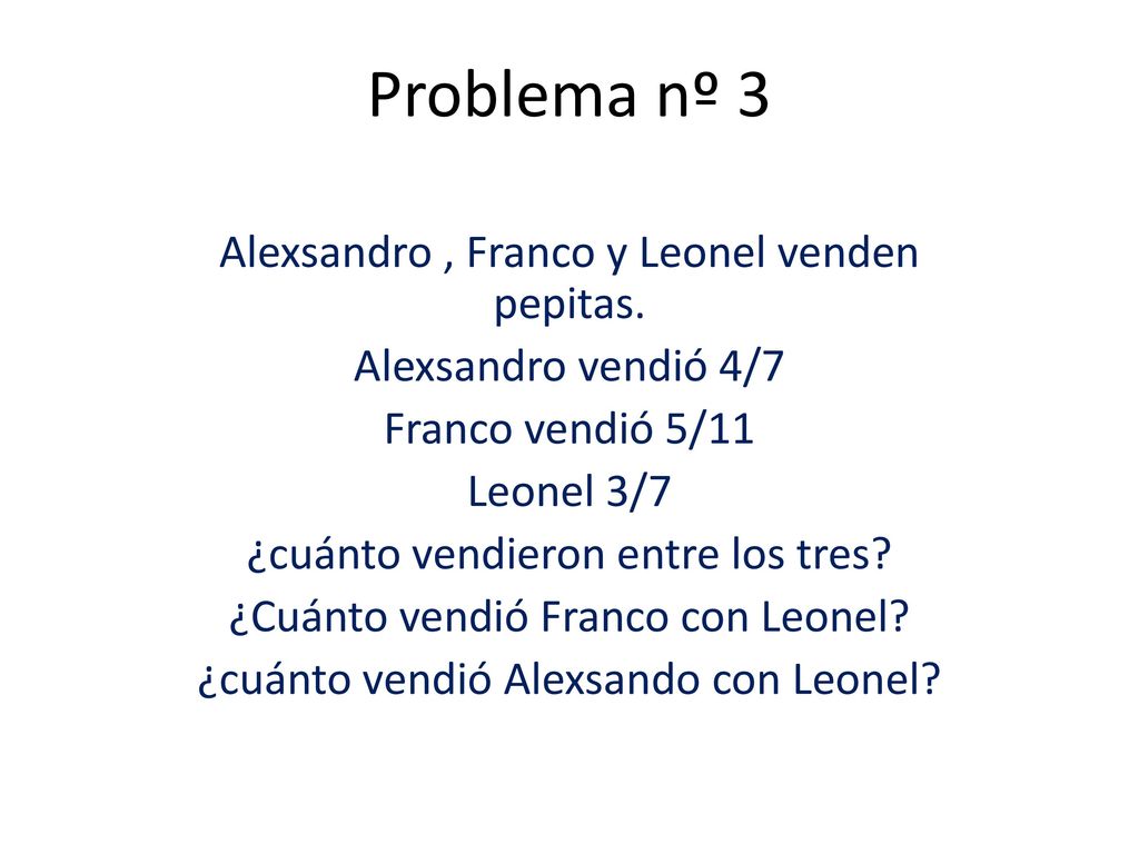 Problema nº 3 Alexsandro , Franco y Leonel venden pepitas.