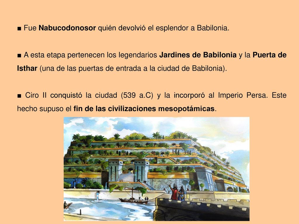 ■ Fue Nabucodonosor quién devolvió el esplendor a Babilonia.