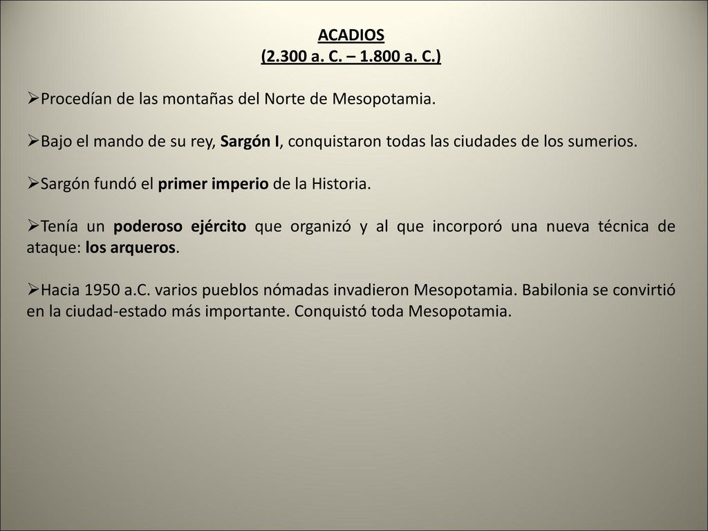 ACADIOS (2.300 a. C. – a. C.) Procedían de las montañas del Norte de Mesopotamia.