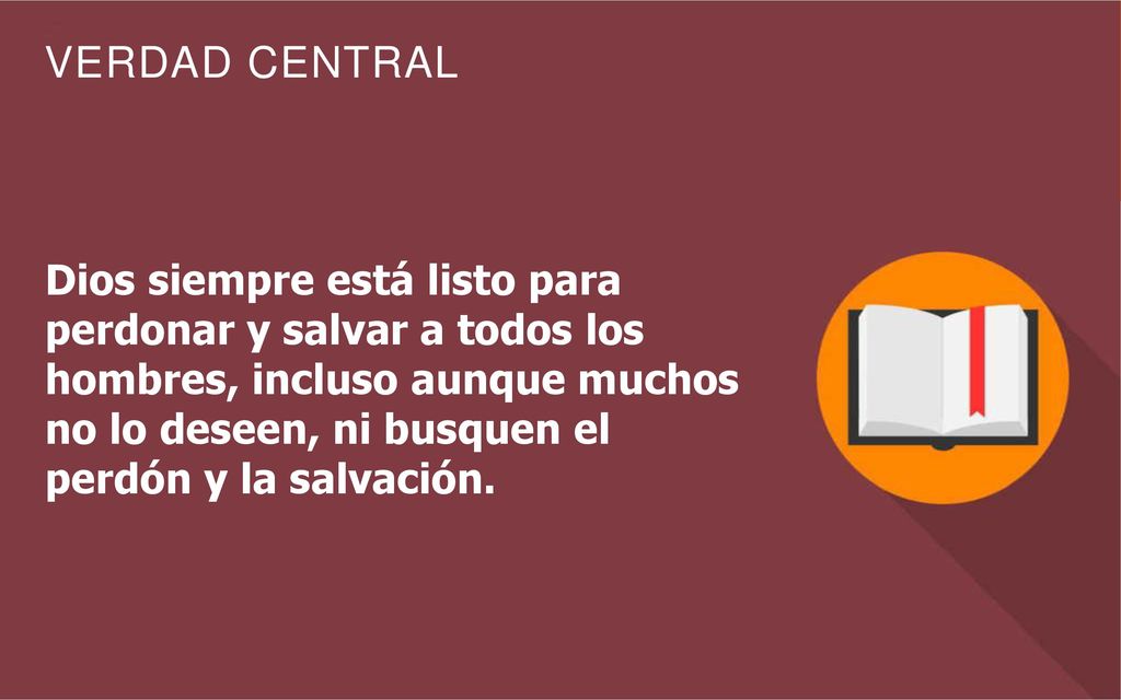 Dios siempre está listo para perdonar y salvar a todos los hombres, incluso aunque muchos no lo deseen, ni busquen el perdón y la salvación.