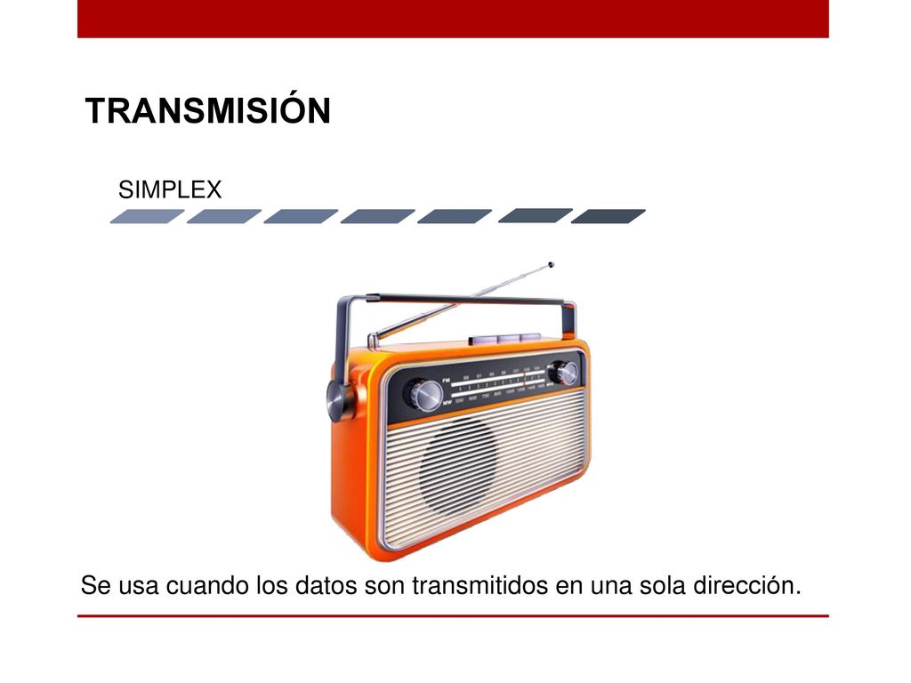 TRANSMISIÓN SIMPLEX Se usa cuando los datos son transmitidos en una sola dirección.