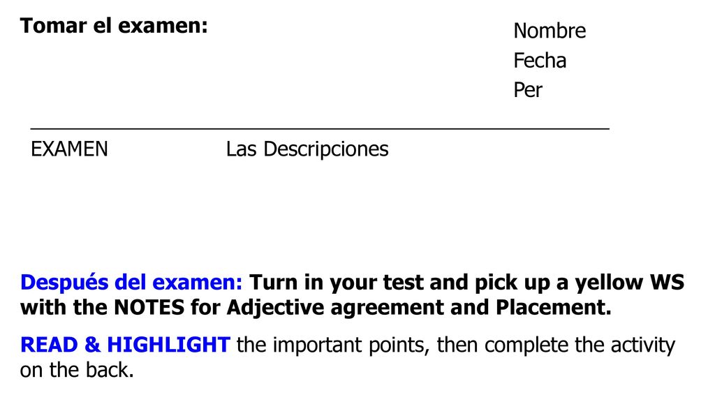 Tomar el examen: Nombre. Fecha. Per. ___________________________________________________. EXAMEN Las Descripciones.