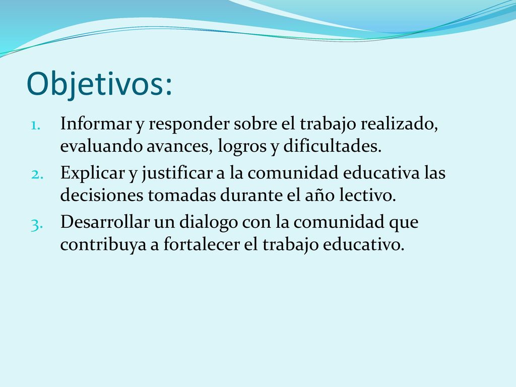 Objetivos: Informar y responder sobre el trabajo realizado, evaluando avances, logros y dificultades.