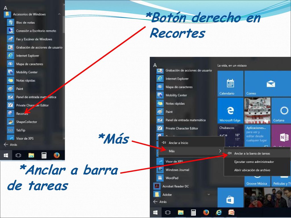 *Botón derecho en Recortes *Más *Anclar a barra de tareas